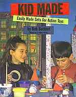 Kid made : easily made sets for action toys / written and illustrated by Bob Bottieri ; photos by La Vonne Girard.