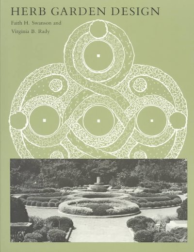 Herb garden design / Faith H. Swanson and Virginia B. Rady.