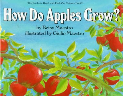 How do apples grow? / by Betsy Maestro ; illustrated by Giulio Maestro.