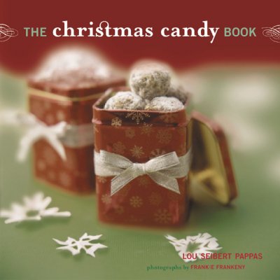 The Christmas candy book / Lou Seibert Pappas ; photographs by Frankie Frankeny.