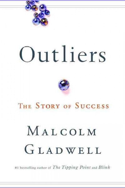 Outliers : the story of success / Malcolm Gladwell.