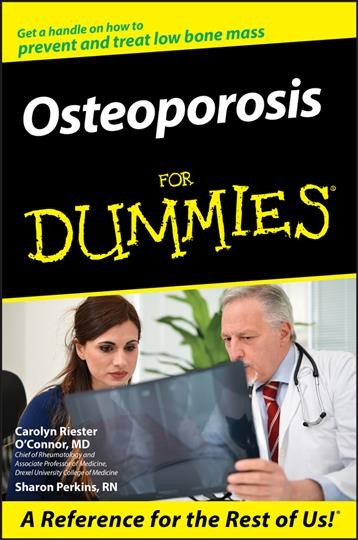 Osteoporosis for dummies / by Carolyn Riester O'Connor, Sharon Perkins.