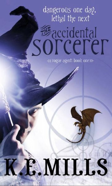 The accidental sorcerer / K.E. Mills.