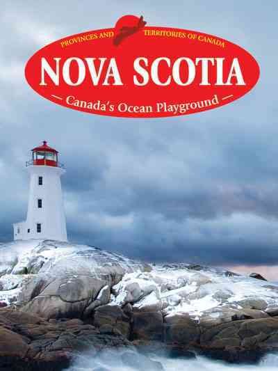Nova Scotia : Canada's ocean playground / [editor, Heather c. Hudak].