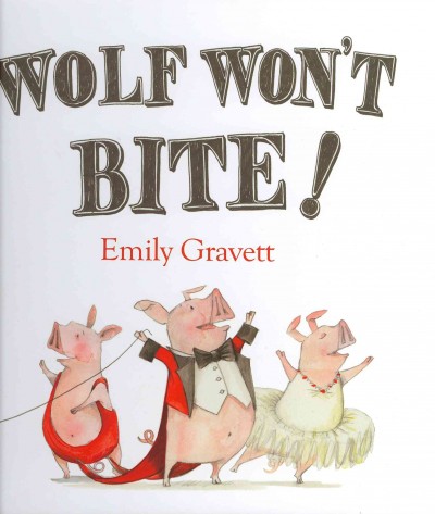 Wolf won't bite! / Emily Gravett.