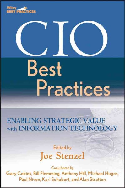 CIO best practices [electronic resource] : enabling strategic value with information technology / [edited by] Joe Stenzel.