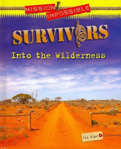 Survivors : into the wilderness / [Jim Pipe].