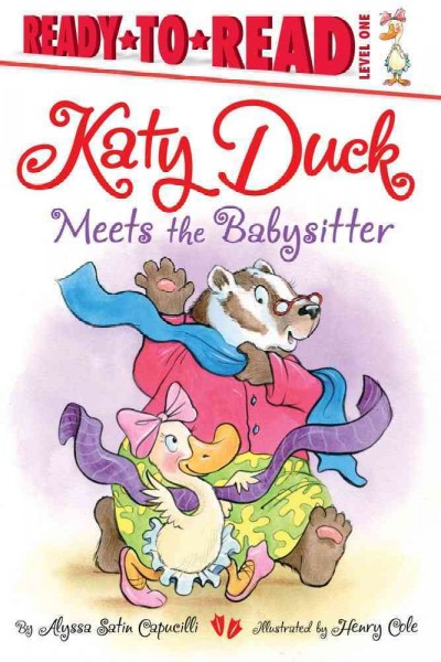 Katy Duck meets the babysitter / by Alyssa Satin Capucilli ; illustrated by Henry Cole.