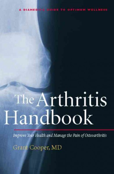 The arthritis handbook [electronic resource] : the essential guide to a pain-free, drug-free life / Grant Cooper.