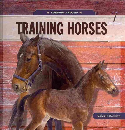 Training horses / Valerie Bodden.