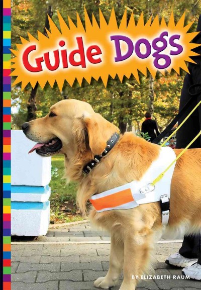 Guide dogs / by Elizabeth Raum.