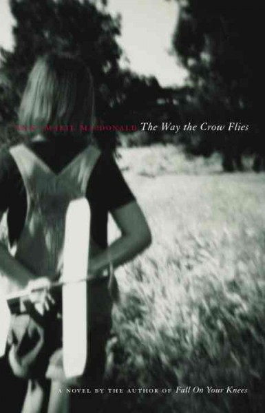 The way the crow flies / Ann-Marie MacDonald.