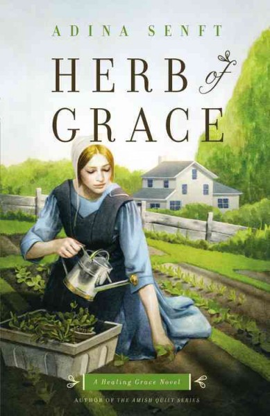 Herb of grace : a healing grace novel / Adina Senft.