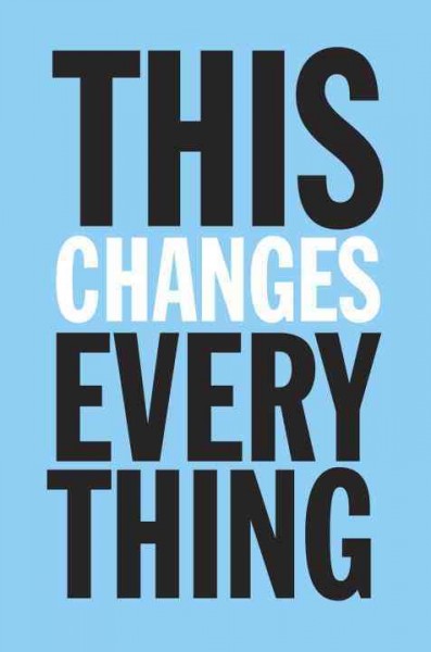 This changes everything : capitalism vs. the climate / Naomi Klein.