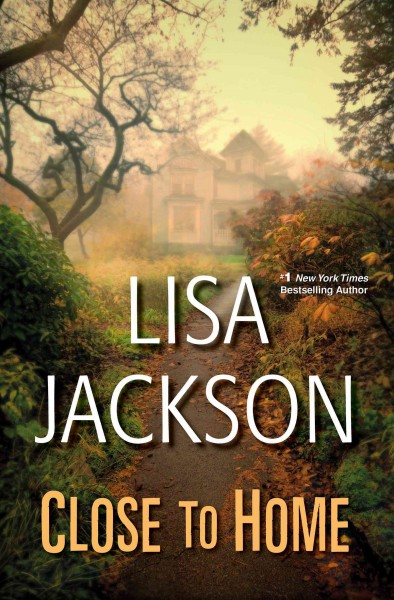 Close to home / Lisa Jackson.