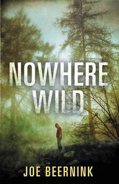 Nowhere wild / Joe Beernink.