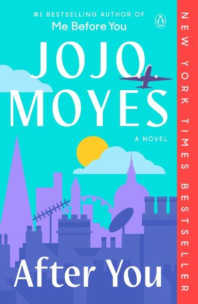 After You : A Novel / Jojo Moyes.