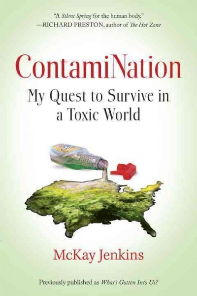 ContamiNation : my quest to survive in a toxic world / McKay Jenkins.