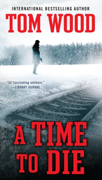 A time to die / Tom Wood.