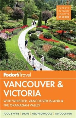 Fodor's Vancouver & Victoria / writers: Chloë Ernst [and 6 others] ; editor, Margaret Kelly.