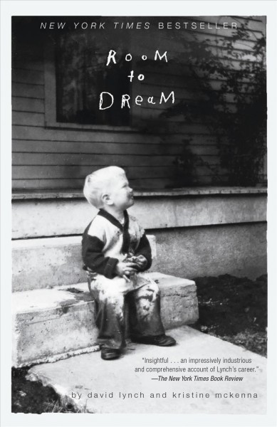 Room to dream / David Lynch and Kristine McKenna.