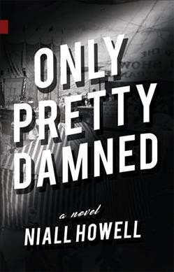 Only pretty damned / Niall Howell.