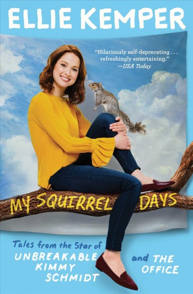 My squirrel days / Ellie Kemper.