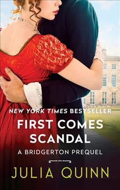 First comes scandal / Julia Quinn.