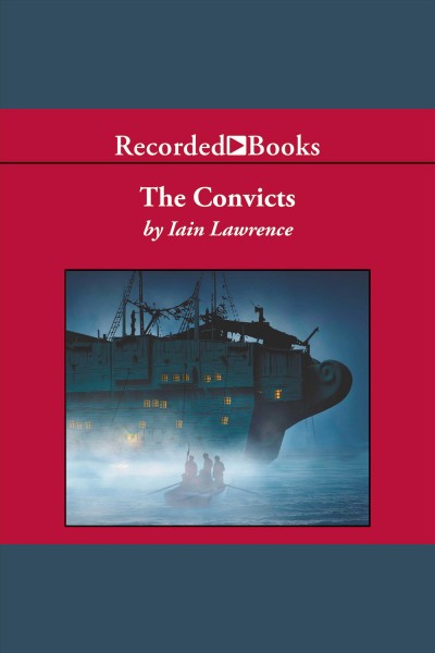 The convicts [electronic resource] : Curse of the jolly stone series, book 1. Iain Lawrence.