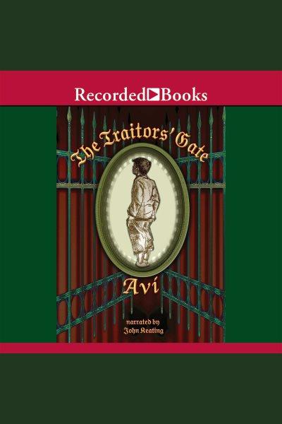 The traitors' gate [electronic resource]. Avi.