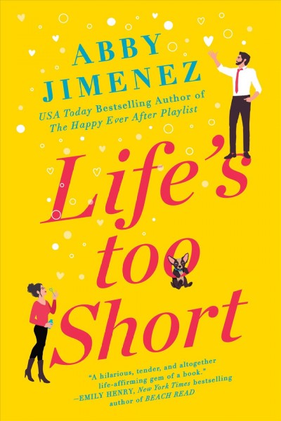 Life's too short / Abby Jimenez.