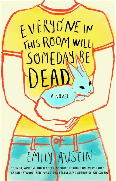 Everyone in this room will someday be dead / Emily Austin.