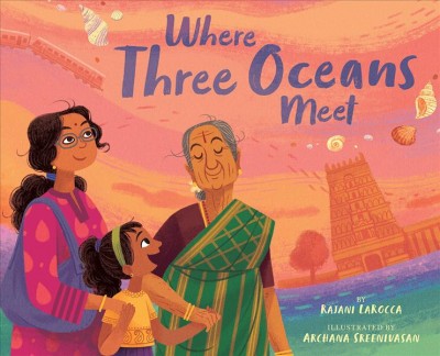 Where three oceans meet / by Rajani Larocca ; illustrated by Archana Sreenivasan.