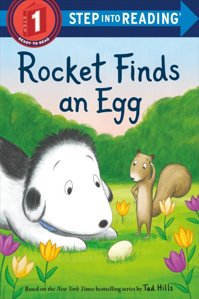 Rocket finds an egg / pictures based on the art by Tad Hills ; text by Elle Stephens ; art by Grace Mills.