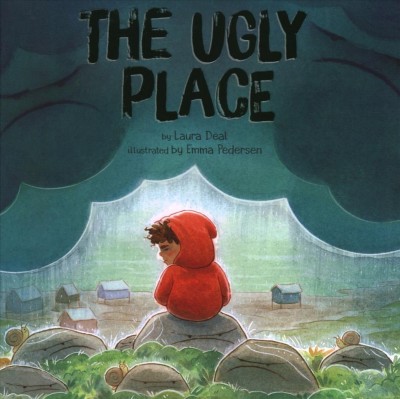 The ugly place / by Laura Deal ; illustrated by Emma Pedersen.