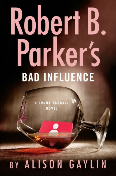 Robert B. Parker's Bad Influence / Alison Gaylin.