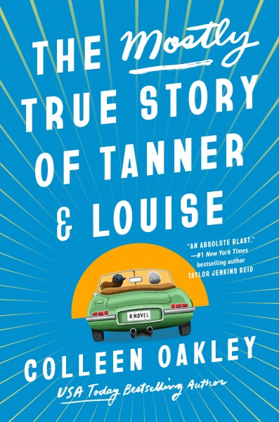The mostly true story of Tanner & Louise / Colleen Oakley.