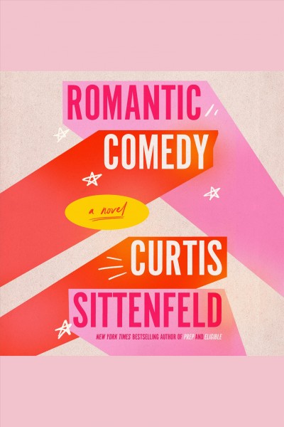 Romantic comedy : a novel / Curtis Sittenfeld.