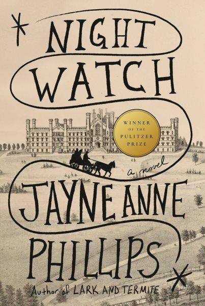 Night watch : a novel / Jayne Anne Phillips.