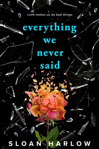 Everything we never said / Sloan Harlow.