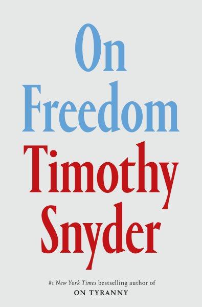 On freedom / Timothy Snyder.