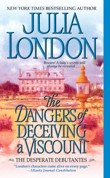 The dangers of deceiving a viscount / Julia London.