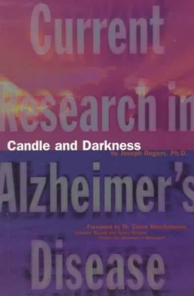 Candle and darkness : current research in Alzheimer's disease / Joseph Rogers.