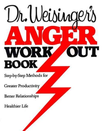 Dr. Weisinger's Anger work-out book / Hendrie Weisinger.