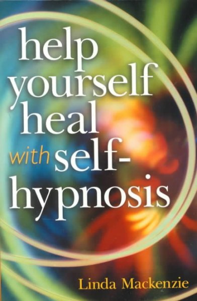 Help yourself heal with self-hypnosis / Linda Mackenzie.