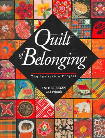 Quilt of belonging : the Invitation Project / Esther Bryan and friends.