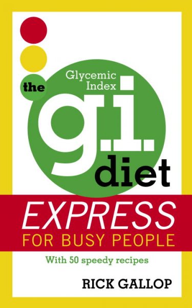 The G.I. diet express for busy people : with 50 speedy recipes / Rick Gallop.