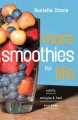 More smoothies for life : satisfy, energize, & heal your body  Cover Image