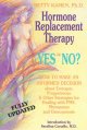 Hormone replacement therapy, yes or no? : how to make an informed decision about estrogen, progesterone & other strategies for dealing with PMS, menopause, & osteoporosis : a new solution for the estrogen replacement therapy dilemma  Cover Image
