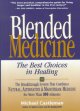 Go to record Blended medicine : the best choices in healing : the break...